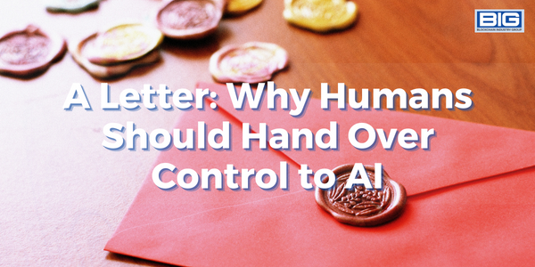 A Letter: Why Humans Should Hand Over Control to AI