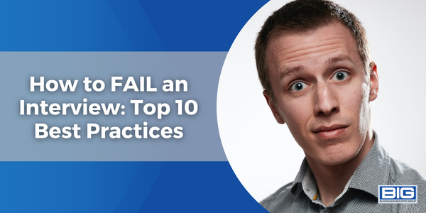 How to FAIL an Interview: Top 10 Best Practices