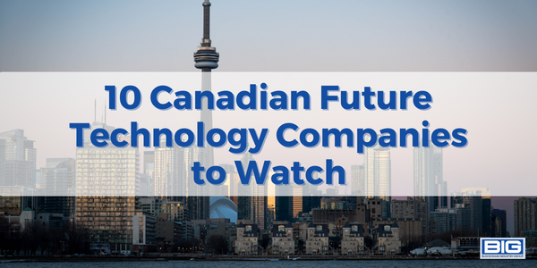 10 Canadian Future Technology Companies to Watch