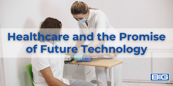 Healthcare and the Promise of Future Technology
