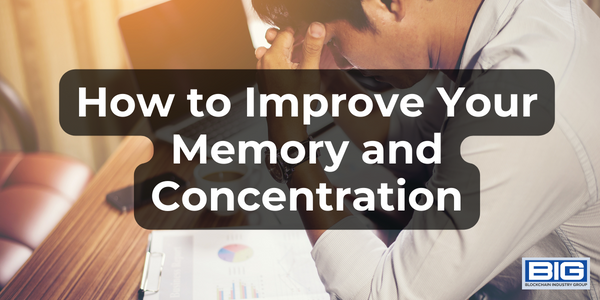 How to Improve Your Memory and Concentration