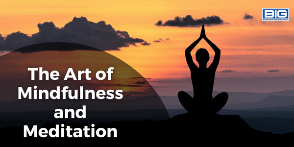 The Art of Mindfulness and Meditation