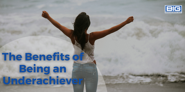 The Benefits of Being an Underachiever