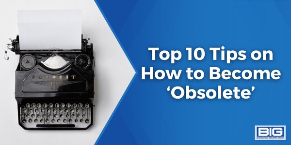 Top 10 Tips on How to Become ‘Obsolete’
