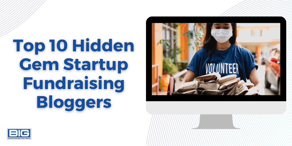 Top 10 Hidden Gem Startup Fundraising Bloggers