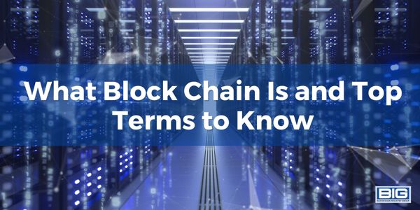 What Block Chain Is and Top Terms to Know
